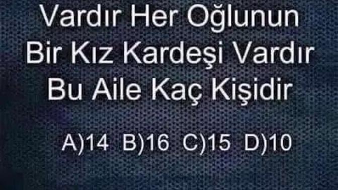 Bir Çiftin 7 Oğlu Vardır, her oğlunun da bir kız kardeşi vardır. Buna göre bu aile kaç kişidir?