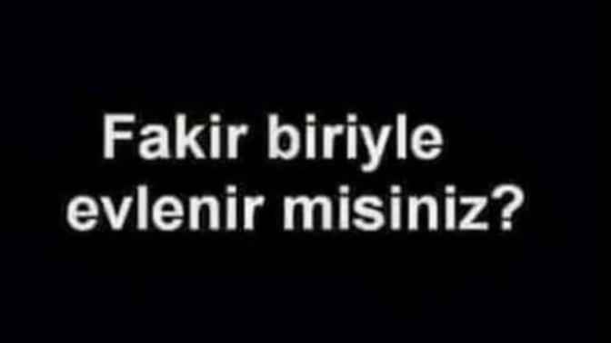Fakir biriyle evlenir misiniz?