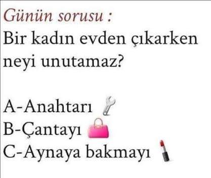 Bir kadın evden çıkarken neyi unutmaz?