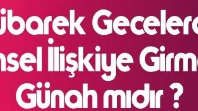 Mübarek Gecelerde Cinsel İlişkiye Girmek Günah mıdır?