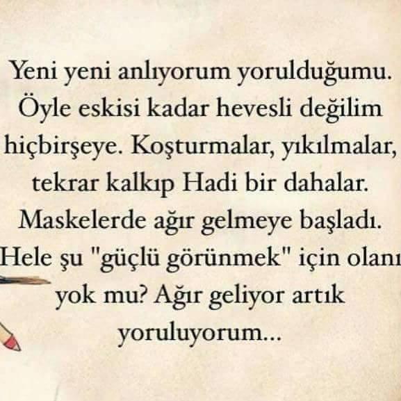 Bazen ruhen yorulduğumu hissediyorum , peki sizi ruhen yoran durumlar nedir ?