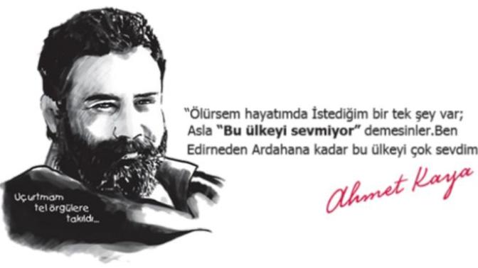 ''Solcuların son sesle, İslamcıların kısık sesle, Ülkücülerin gizlice dinlediği bir efsanedir; Ahmet Kaya'' Sence bu söz doğrumu?