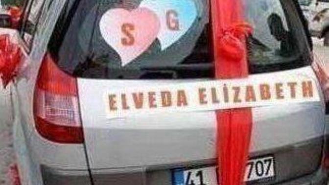 Eşiniz gelin arabasının arkasına elveda Elizabeth yazdırmak istese ne tepki verirsiniz?