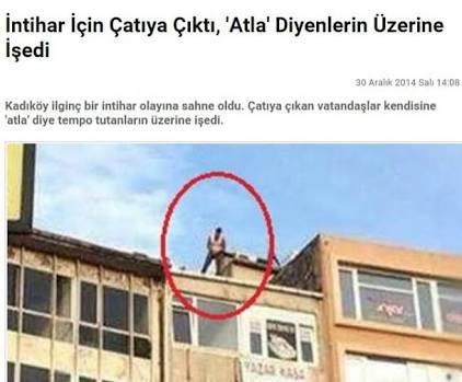 İntihar  için çatıya çıkan birine, atla tezahüratında bulunsanız, o da sizin üzerinize işese tepkiniz ne olurdu?