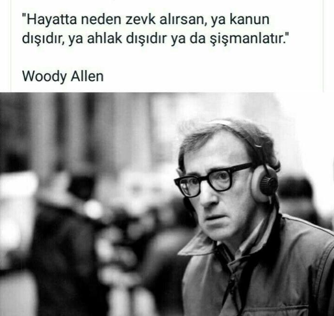Hayatta zevk alınan şeyler niçin ya kanun dışı, ya ahlak dışı ya da şişmanlatır??