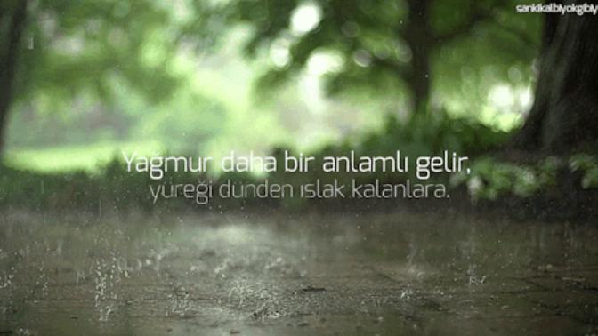 Yağmur daha bir anlamlı gelir, yüreği dünden ıslak kalanlara. Peki sence de öyle mi?