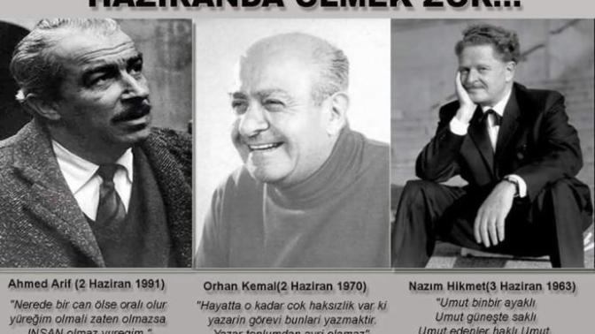 3 aydının hikayesi: Haziranda ölmek zor! Ölüm yıl dönümlerinde Orhan Kemal, Ahmed Arif, Nazım Hikmet için neler söylemek istersin?