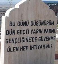 Biz de gezdik siz gibi siz de geleceksiniz biz gibi... Bu söz hakkında ne düşünüyorsunuz?