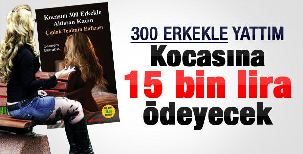 Kocasını 300 erkekle aldatan kadın için neler düşünüyorsunuz?
