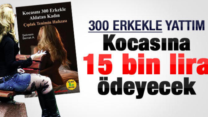 Kocasını 300 erkekle aldatan kadın için neler düşünüyorsunuz?