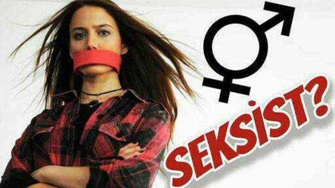 Seksist nedir kscanlar?