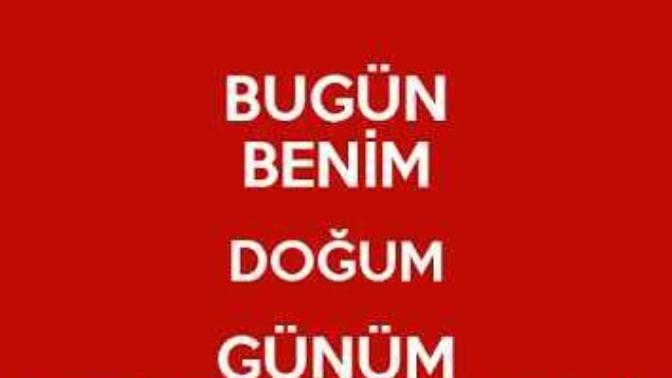 Bugün benim doğum günüm. Kutlamak isteyen varmidir sizce?