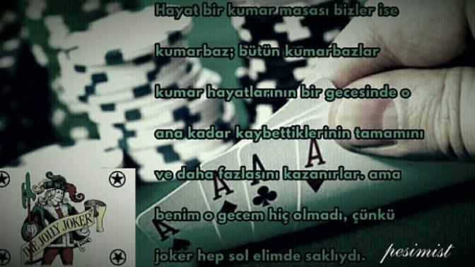 Hayat bir "kumar masası" ise en iyi oynayıp kazanan kimdir sizce?