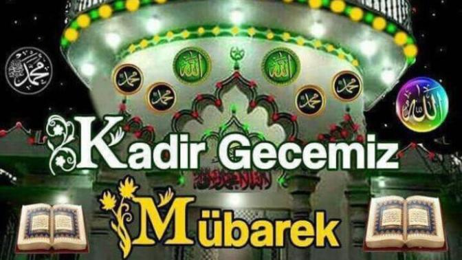 İyi Akşamlar Kadir Geceniz Mübarek Olsun?