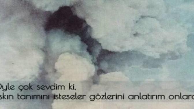 "Bazen dudakların bitiremediği cümleleri gözler tamamlar.." Bakışlarınız herşeyi anlatır mı?