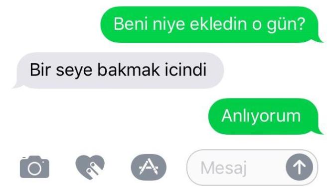 Eski sevgilim rehbere geri eklemiş ve whatsapp profili açılmıştı. Dün sordum "niye ekledin?" diye, o da bu cevabı verdi?