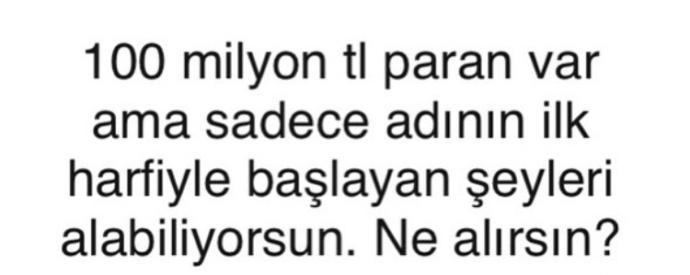 O kadar paran olsa ne alırdın? 👇🏻 ?