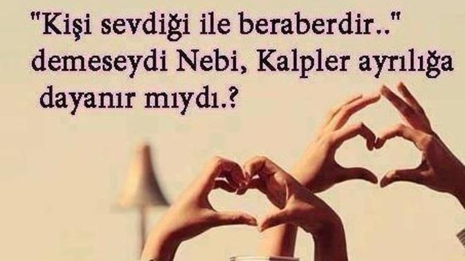"Kişi sevdiğiyle beraberdir" sözü ayrı olan kalplerin bir olduğu anlamına mı gelir?