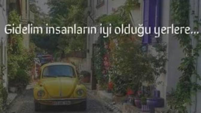 Hadi gidelim buralardan demek istediğin biri var mı?