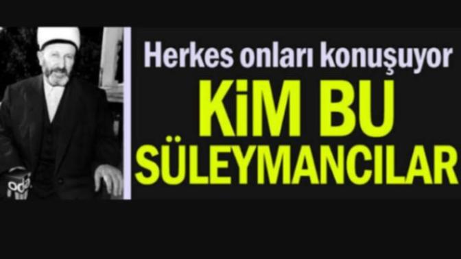 Fetodan sonra yeni bir örgüt ortaya çıktı 'Süleymancılar'. Bu örgüt ile ilgili ne biliyorsunuz?