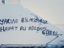 Şimdiye kadar rastladığınız en güzel duvar yazısı?