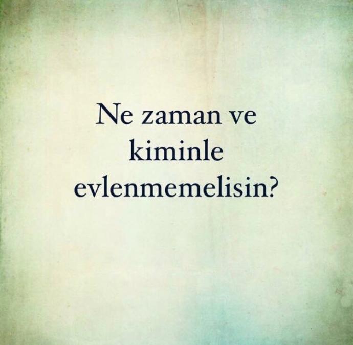 Ne zaman ve kiminle evlenmemelisin?