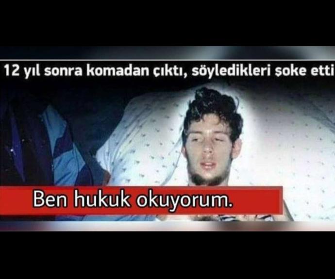 Fakültedeki 6.Yılında da mezun olamayan Hukukçu komadan çıkınca bakın ne demiş????