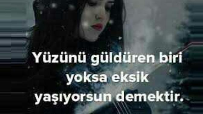 Yüzünü güldüren biri yoksa eksik yaşıyorum demektir?