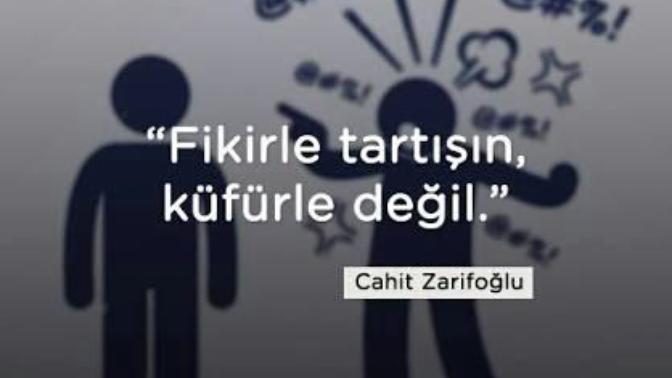 "Fikirle tartışın, küfürle değil" demiş; Cahit Zarifoğlu! Peki siz fikirlerinizle mi yoksa küfürlerinizle mi tartışırsınız?