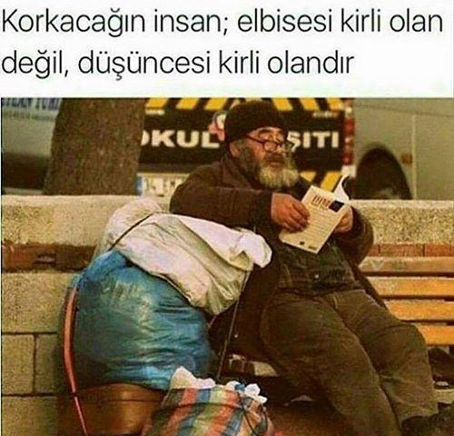 Korkacağın İnsan Elbisesi Kirli Olan Değil, Düşüncesi Kirli Olandır. Bu Söze Katılıyor musunuz?