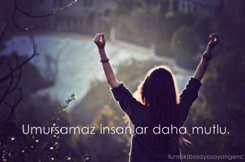 Hiçbir şeyi umursamadan yaşayan insanlar gerçekten mutlular mı peki siz ne kadar umursamaz birisiniz; bu durumdan hoşnut musunuz?
