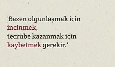 Olgunlaşmak hiçbir şeye şaşırmamaktır! Sizi olgunlaştırdığını düşündüğünüz şey; zaman mı, olaylar mı yoksa insanlar mıdır?