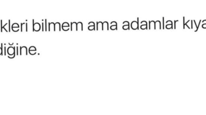 "Erkekleri bilmem ama adam olan kıyamaz sevdiğine!" Sevdiğinize kıyamayacak kadar adam gibi yüreğiniz var mı?