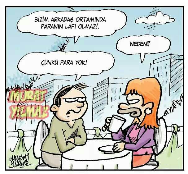 Sizin arkadaş ortamında paranın lafı olur mu??