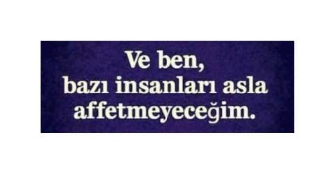 Asla ama asla affetmem dediğiniz şey nedir?