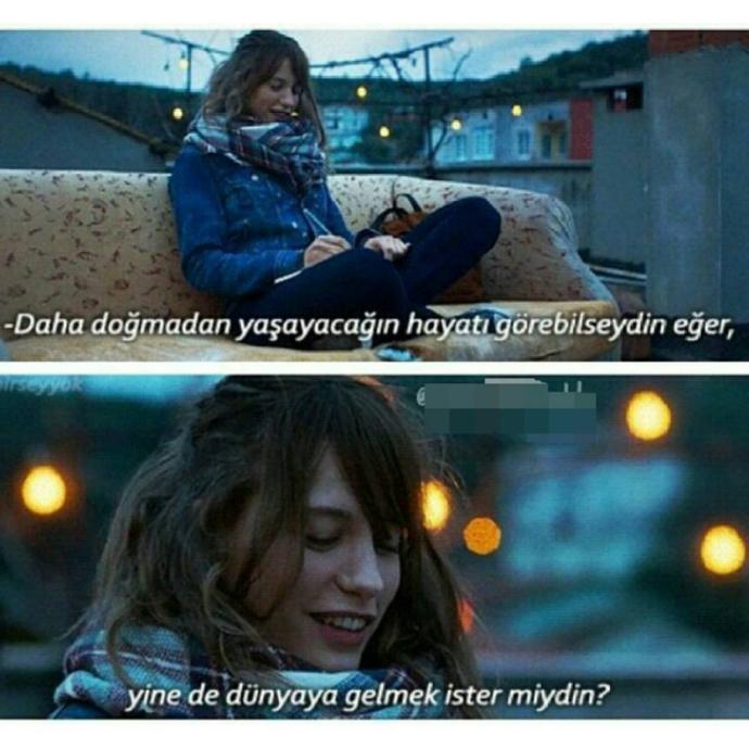 Daha doğmadan yaşayacağın hayatı görebilseydin eğer, yine de dünyaya gelmek ister miydin?