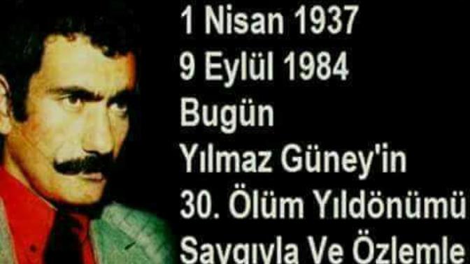 Bugün Yılmaz Güneyin Ölüm Yıl dönümü ne düşünüyorsunuz?