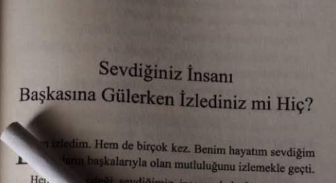 Sevdiginiz insani baskasina gulerken izlediniz mi hic?