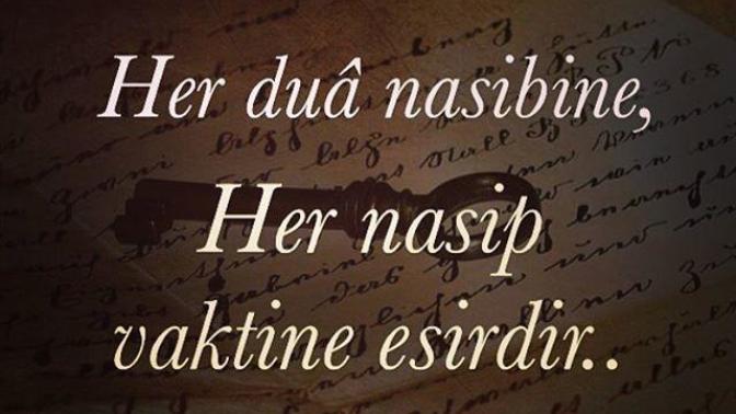 "Her nasip, vaktine esirdir!" sözünü yaşayan oldu mu?