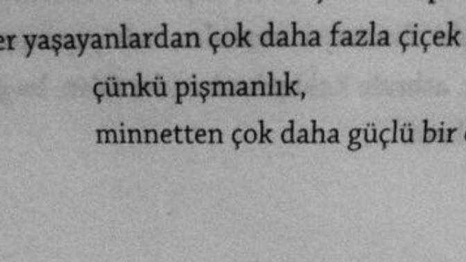 Pişmanlık mı daha büyük bir duygudur yoksa minnet mi?