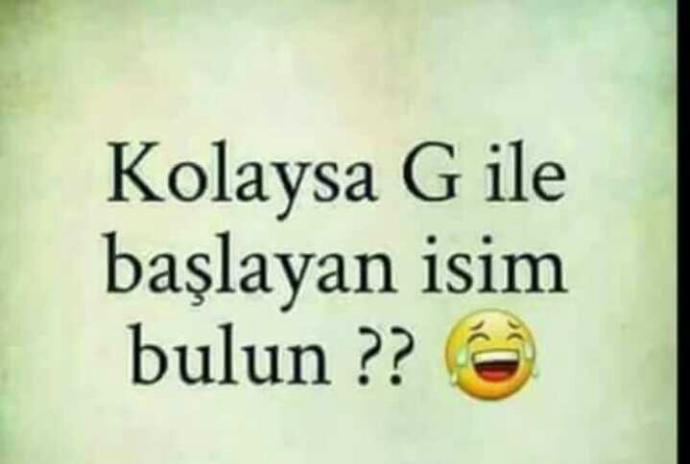 Kolaysa G ile başlayan isim bulun???