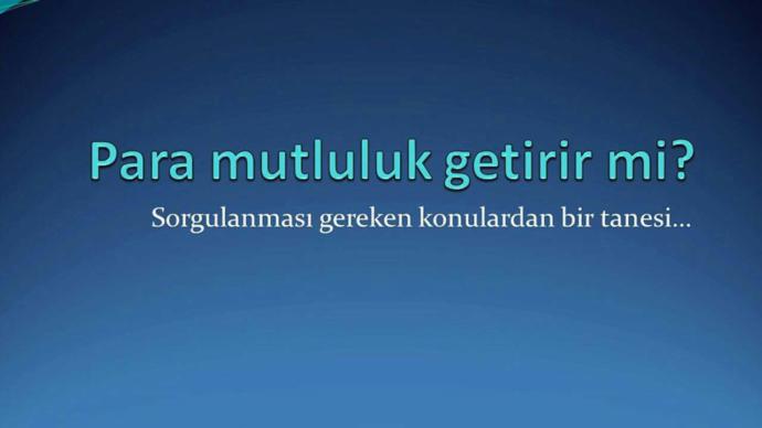 Para mutluluk getirir mi??