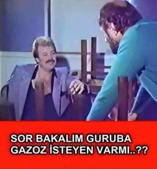 Gazoz isteyen  var mı :) ?