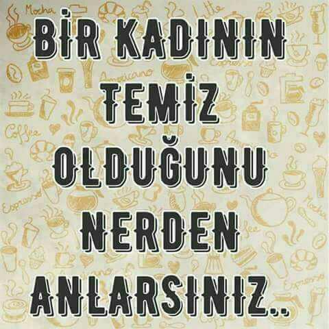 Bir kadının temiz olduğunu nereden/nasıl anlarsınız??