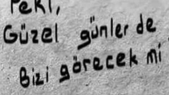 Peki güzel günlerde bizi görecek mi?
