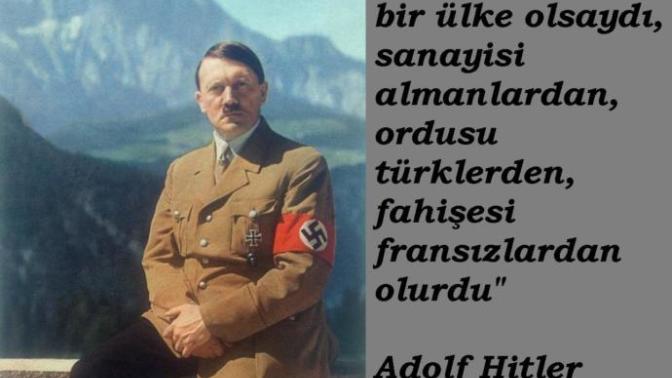Adolf Hitlerin şu sözüne katılıyor musunuz?