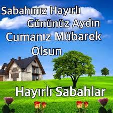 Hayırlı Sabahlar , hayırlı Cumalar olsun mu?