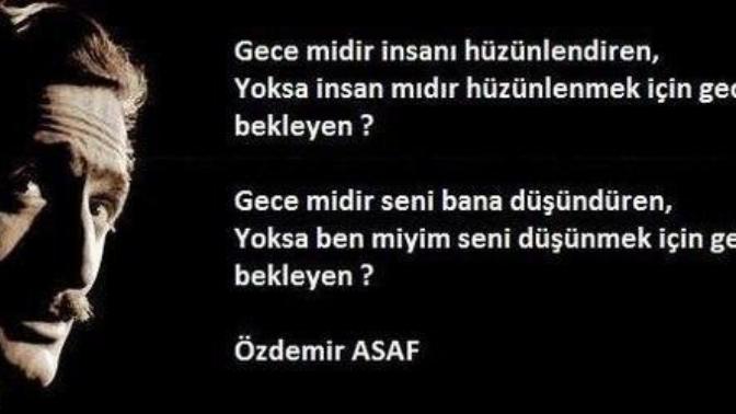 Gece midir insanı hüzünlendiren, Yoksa insan mıdır hüzünlenmek için geceyi bekleyen?