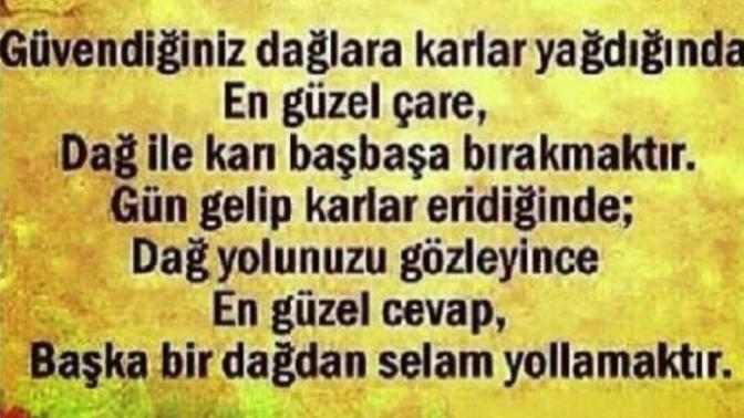 Güvendiğiniz dağlara kar yağdı mı? Nasıl davrandınız ve ya davranırsınız öyle olduğunda?