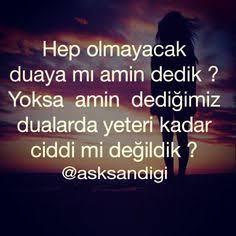 Hiç olmayacak duaya amin dedin mi?